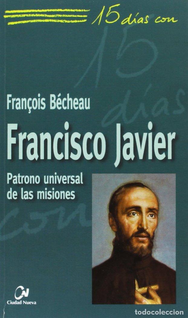 Libros: FRANCISCO JAVIER - BECHEAU, FRAN&Ccedil;OIS