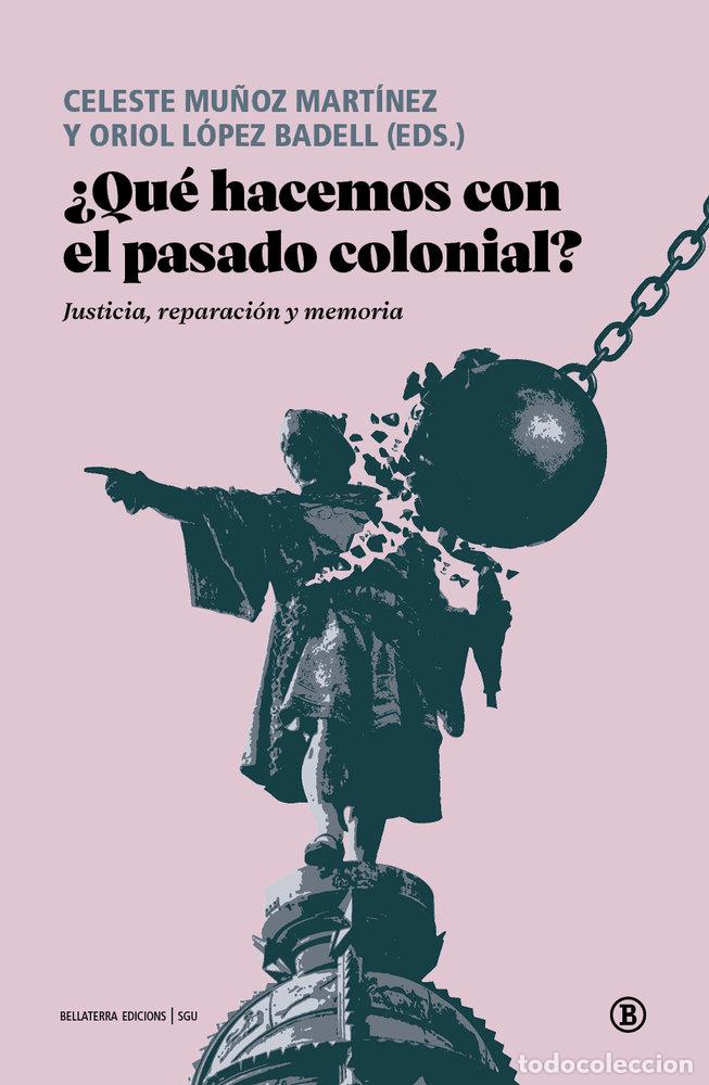 Libros: QUE HACEMOS CON EL PASADO COLONIAL - DESCONOCIDO