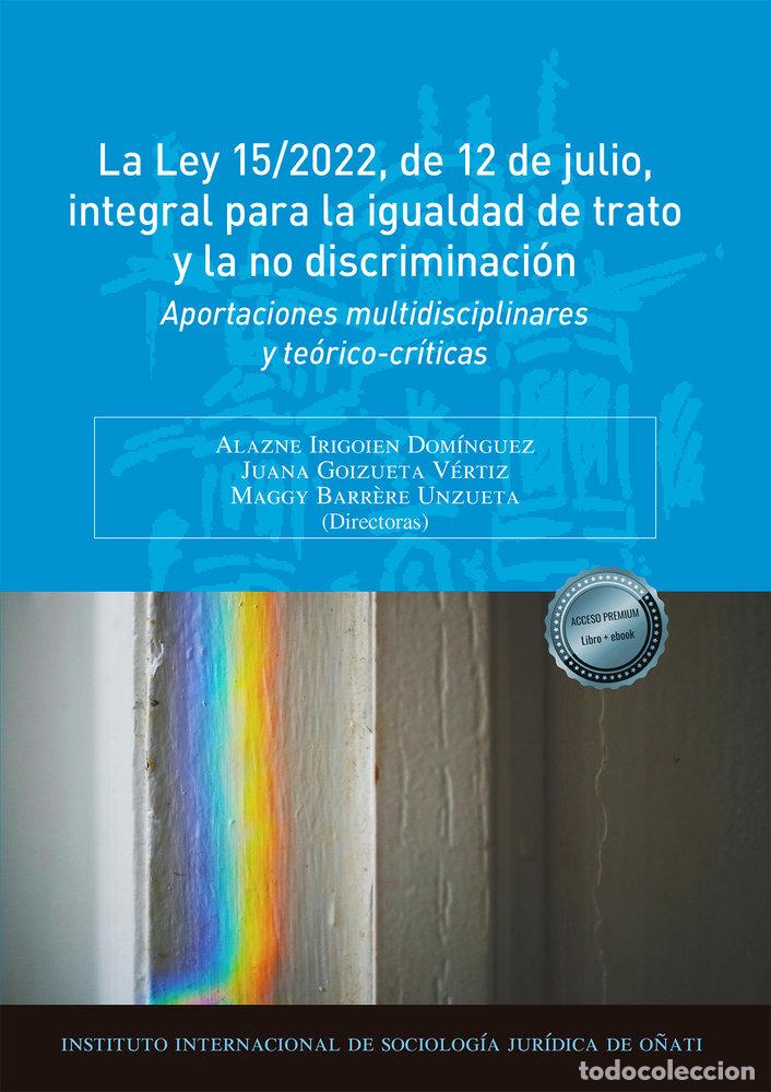 Libros: LA LEY 15/2022 12 DE JULIO INTEGRAL PARA IGUALDAD DE TRATO - AA.VV