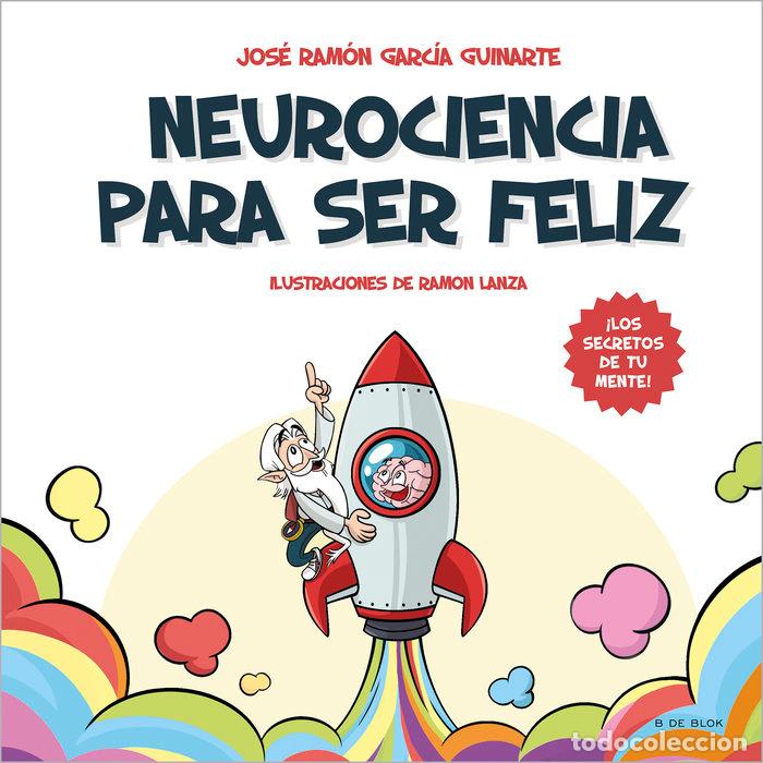 Livres: NEUROCIENCIA PARA SER FELIZ - GARCIA GUINARTE, JOSE RAMON