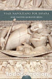 Livres: VIAJE NAPOLITANO POR ESPA&Ntilde;A - QUIRANTE RIVES, JOSE VICENTE