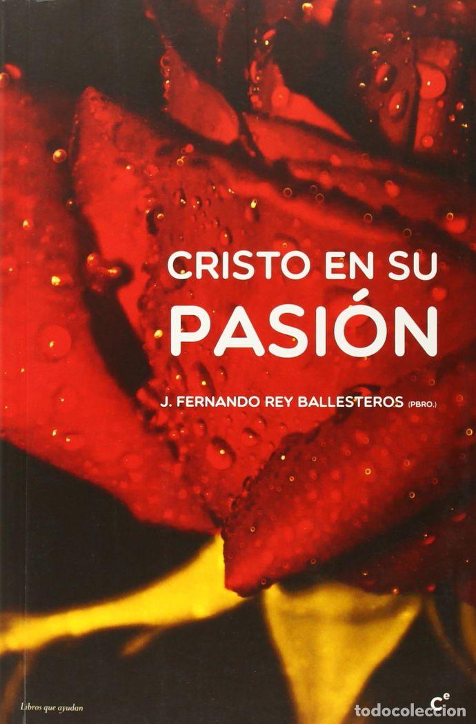 Libri: CRISTO EN SU PASION - REY BALLESTEROS, FERNANDO