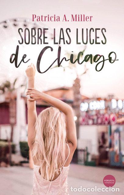 Libri: SOBRE LAS LUCES DE CHICAGO - MILLER, PATRICIA A.