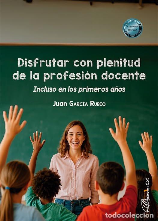 Libri: DISFRUTAR CON PLENITUD DE LA PROFESION DOCENTE - JUAN GARCIA RUBIO