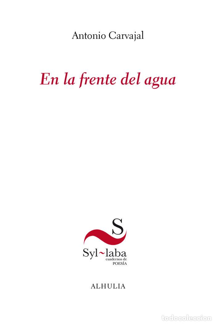 Libri: EN LA FRENTE DE AGUA - CARVAJAL MILENA, ANTONIO