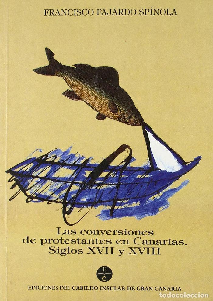 Livros: CONVERSIONES DE PROTESTANTES EN CANARIAS,LAS - FAJARDO SPINOLA, FRANCISCO