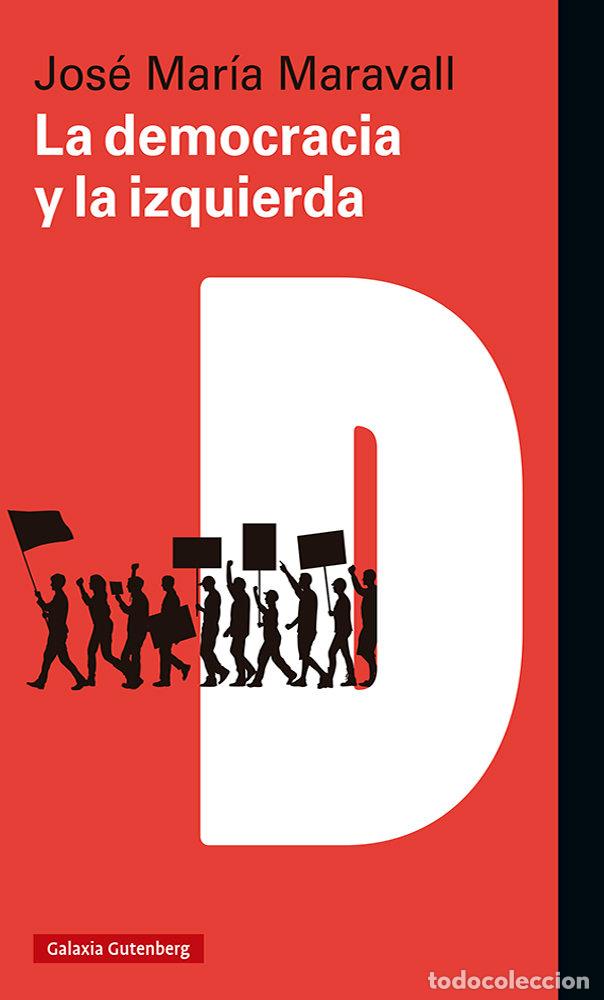Libros: LA DEMOCRACIA Y LA IZQUIERDA - MARAVALL, JOSE MARIA