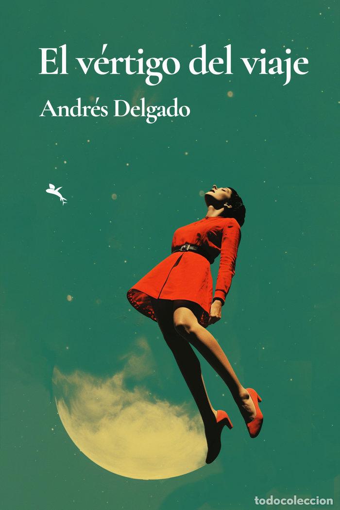 Libros: EL VERTIGO DEL VIAJE - DELGADO, ANDRES