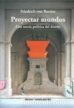 Libros: PROYECTAR MUNDOS - FRIEDRICH, VON BORRIES