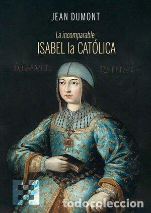 Libros: INCOMPARABLE ISABEL LA CATOLICA, LA - DUMONT, JEAN