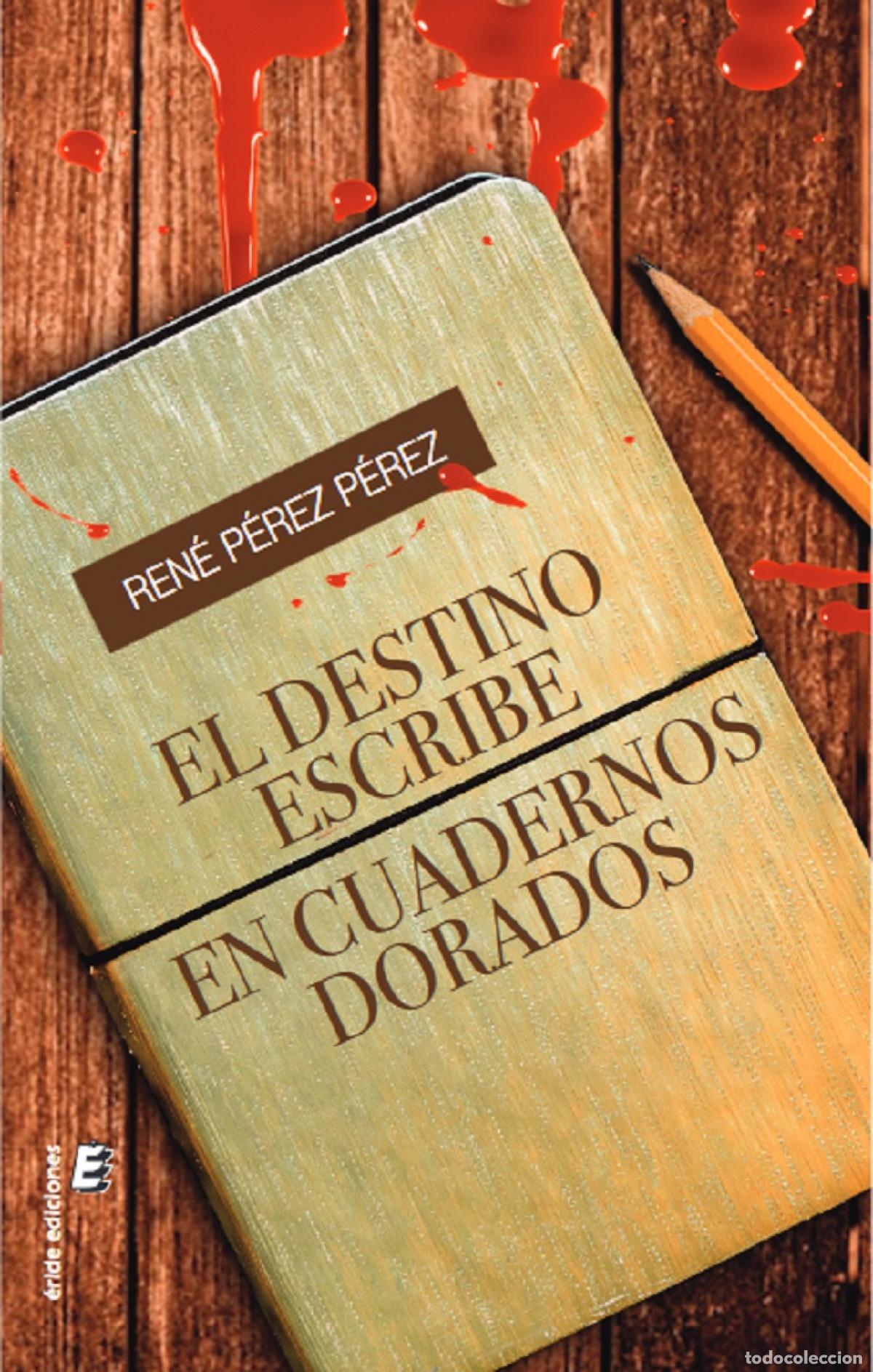 Libros: EL DESTINO ESCRIBE EN CUADERNOS DORADOS - P&eacute;rez P&eacute;rez, Ren&eacute;