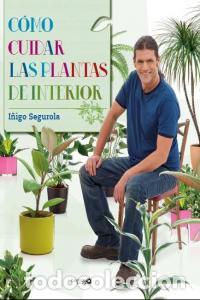 Libros: COMO CUIDAR LAS PLANTAS DE INTERIOR - SEGUROLA, I&Ntilde;IGO