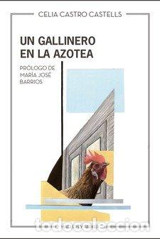 Libros: UN GALLINERO EN LA AZOTEA - CASTRO CASTELLS, CELIA