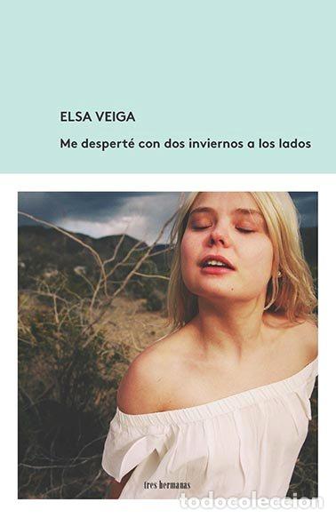 Libri: ME DESPERTE CON DOS INVIERNOS A LOS LADOS - VEIGA, ELSA