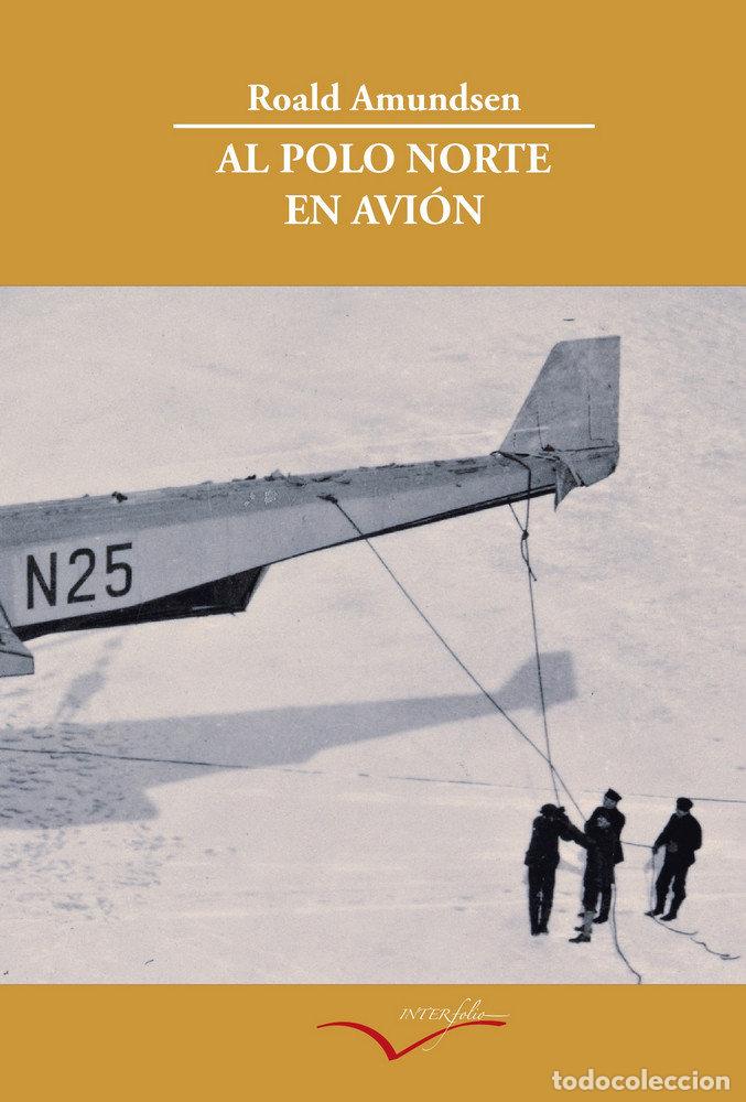 Libros: AL POLO NORTE EN AVION - AMUNDSEN, ROALD