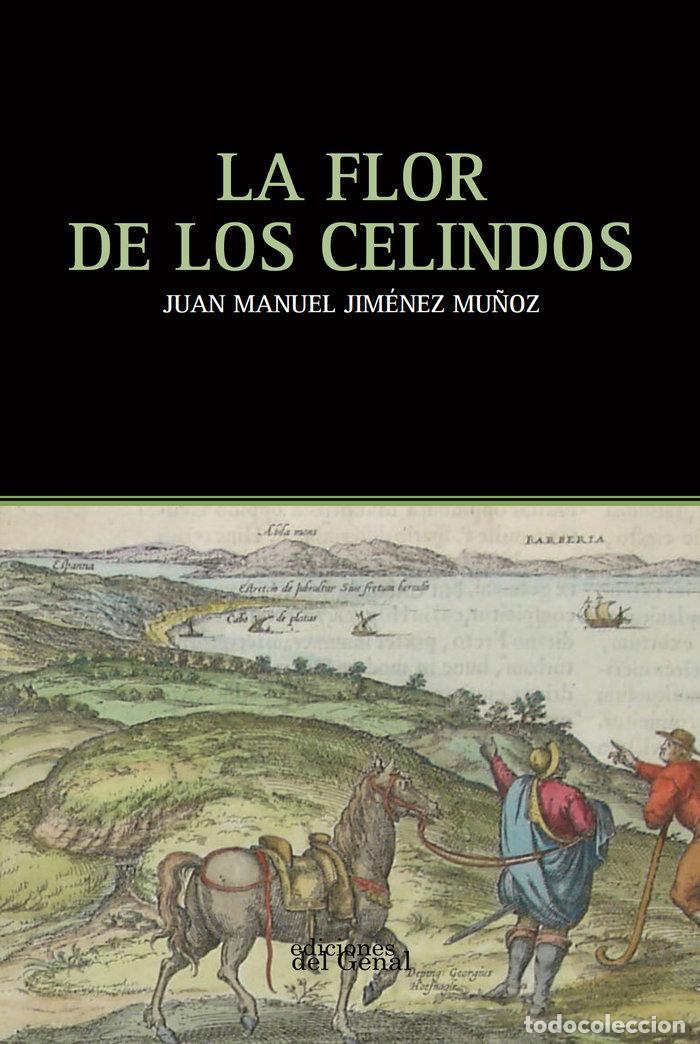 Libri: FLOR DE LOS CELINDOS,LA - JIMENEZ MU&Ntilde;OZ, JUAN MANUEL