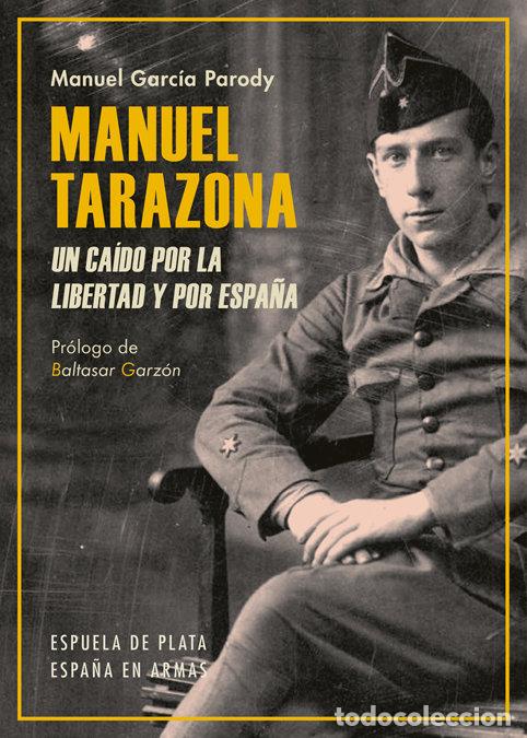 Libros: MANUEL TARAZONA UN CAIDO POR LA LIBERTAD Y POR ESPA&Ntilde;A - GARCIA PARODY, MANUEL
