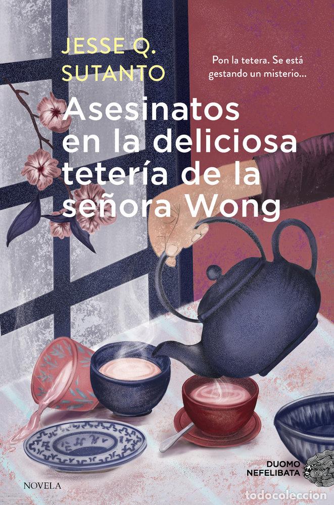 Libros: ASESINATOS EN LA DELICIOSA TETERIA DE LA SE&Ntilde;ORA WONG - Q SUTANTO, JESSE
