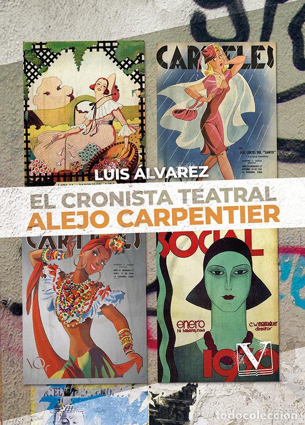 books: EL CRONISTA TEATRAL ALEJO CARPENTIER - ALVAREZ, LUIS