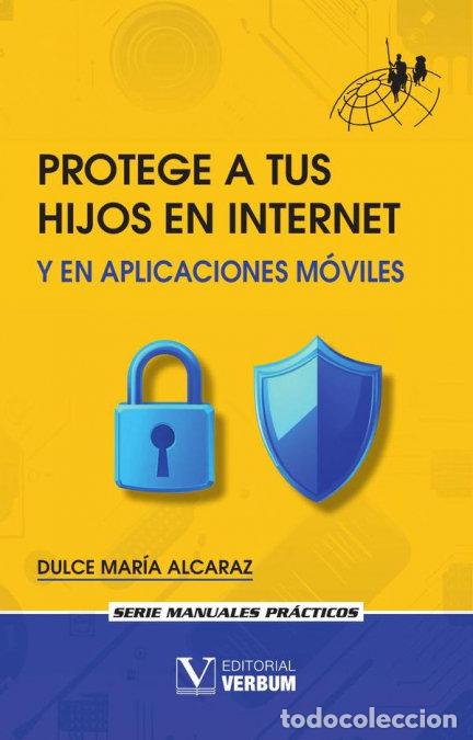 Livros: PROTEGE A TUS HIJOS EN INTERNET Y EN APLICACIONES MOVILES - ALCARAZ, DULCE MARIA