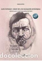 Livros: JULIO CORTAZAR CLAVES DE UNA BUSQUEDA ONTOLOGICA - BATRES, IZARA