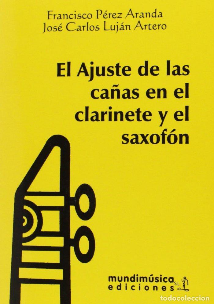 Libros: AJUSTE DE LAS CA&Ntilde;AS EN EL CLARINETE Y EL SAXOFON,EL - PEREZ ARANDA, FRANCISCO