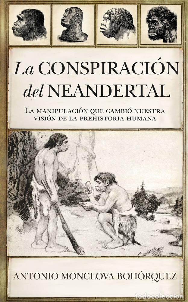 Livros: CONSPIRACION DEL NEANDERTAL,LA - MONCLOVA BOHORQUEZ, ANTONIO
