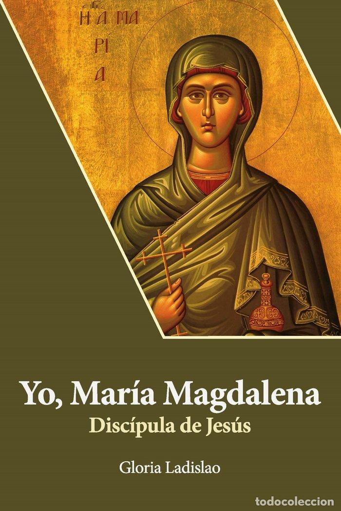 B&uuml;cher: YO MARIA MAGDALENA DISCIPULA DE JESUS - LADISLAO, GLORIA