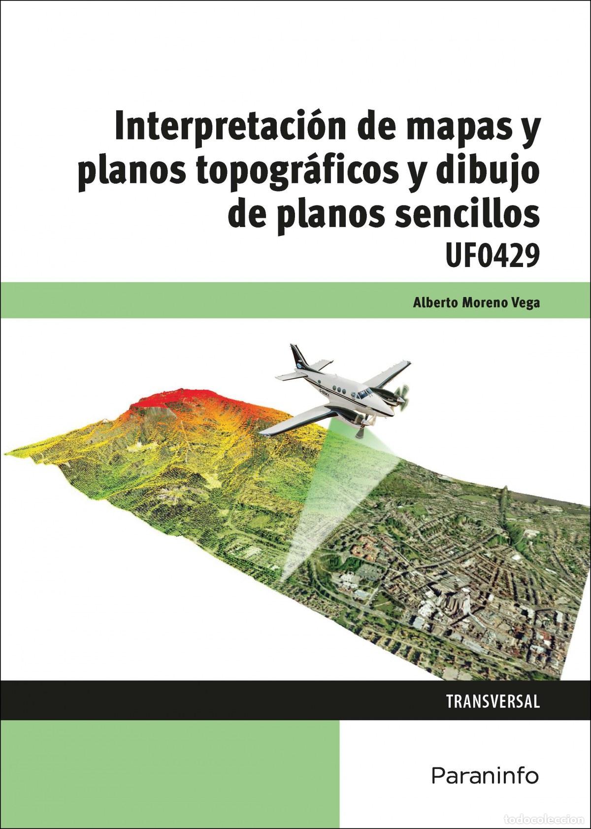 Libri: INTERPRETACI&Oacute;N DE MAPAS Y PLANOS TOPOGR&Aacute;FICOS Y DIBUJO DE PLANOS SENCILLOS - Moreno Vega, Alberto