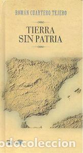 Libri: TIERRA SIN PATRIA - CUARTERO TEJERO, ROMAN