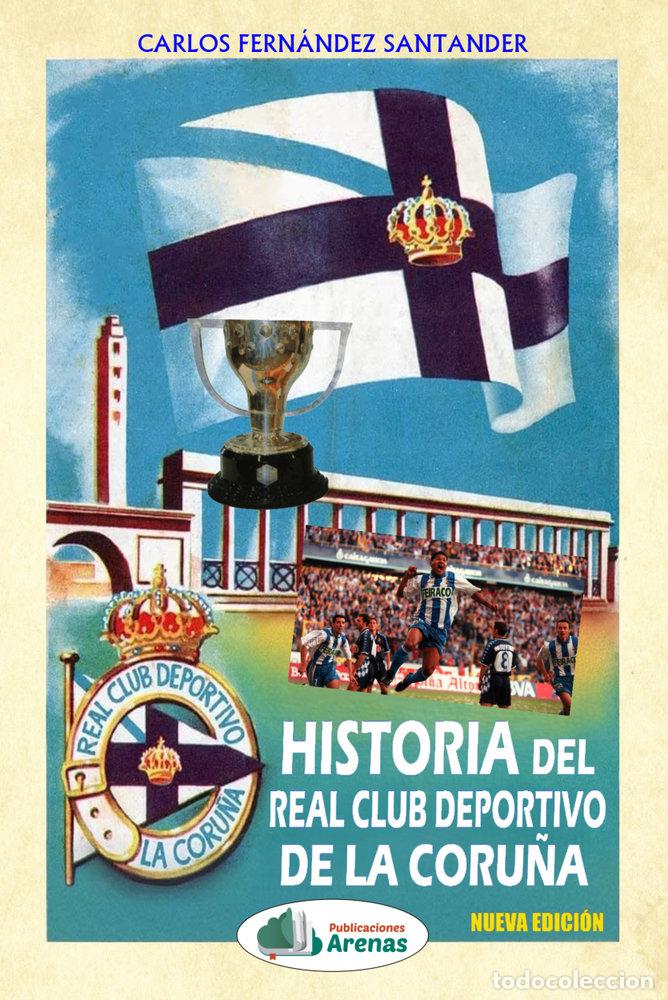 Libros: HISTORIA DEL REAL CLUB DEPORTIVO DE LA CORU&Ntilde;A - FERNANDEZ SANTANDER, CARLOS