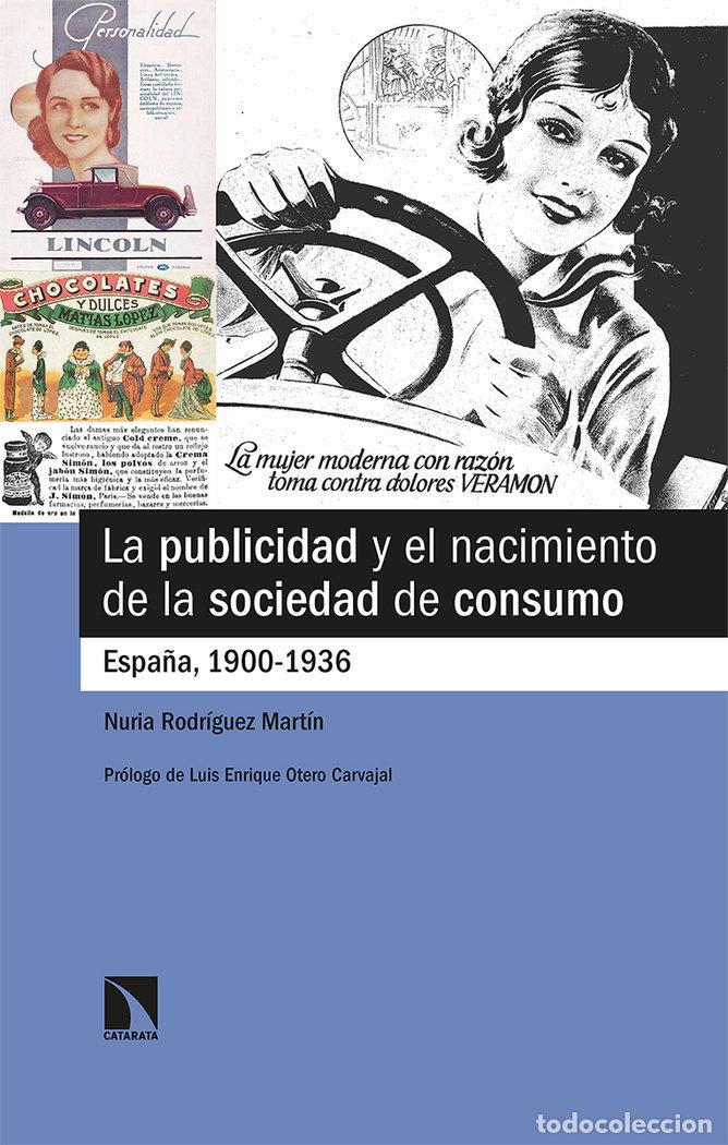 Libros: PUBLICIDAD Y EL NACIMIENTO DE LA SOCIEDAD DE CONSUMO,LA - RODRIGUEZ MARTIN, NURIA
