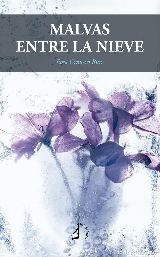 Libros: MALVAS ENTRE LA NIEVE - GRANERO RUIZ, ROSA