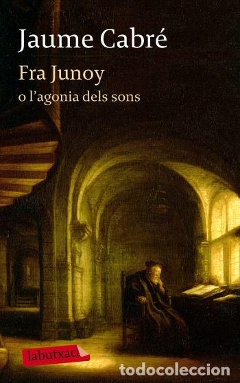Libros: FRA JUNOY O L'AGONIA DELS SONS - JAUME CABRE