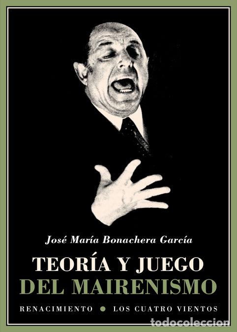 Libros: TEORIA Y JUEGO DEL MAIRENISMO - BONACHERA GARCIA, JOSE MARIA