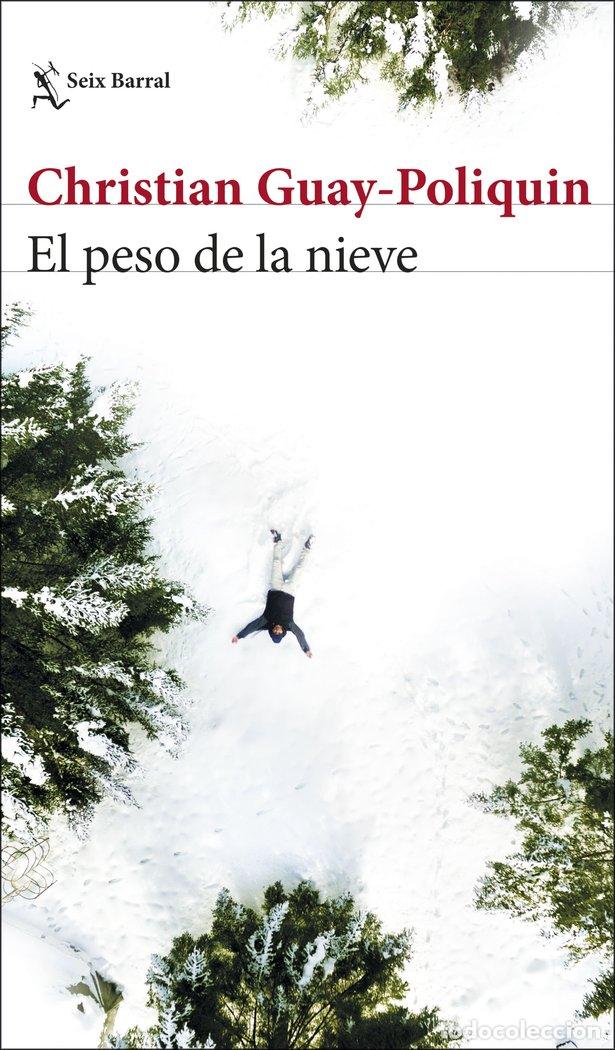 Libros: EL PESO DE LA NIEVE - CHRISTIAN GUAY-POLIQUIN