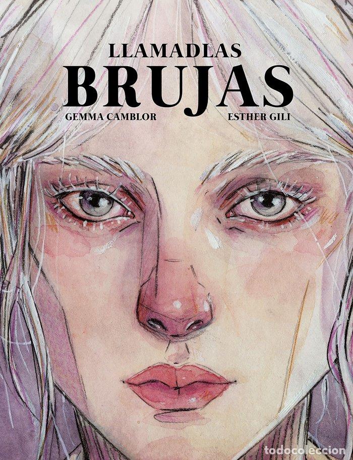 Libros: LLAMADLAS BRUJAS - ESTHER GILI, GEMMA CAMBLOR