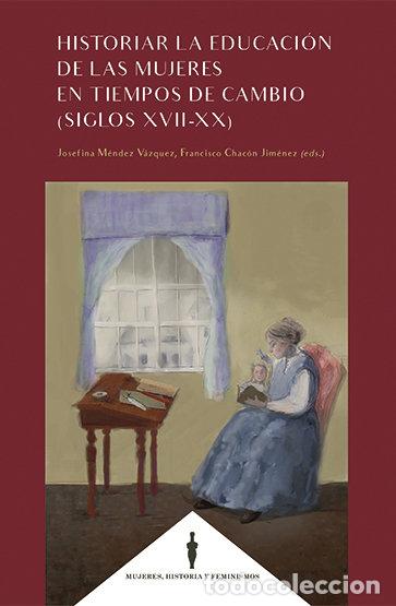 Livros: HISTORIAR LA EDUCACION DE MUJERES EN TIEMPOS DE CAMBIO XVII - MENDEZ VAZQUEZ, JOSEFINA