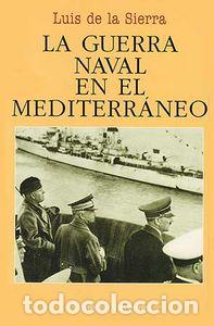 Libros: GUERRA NAVAL EN EL MEDITERRANEO - SIERRA, LUIS DE LA