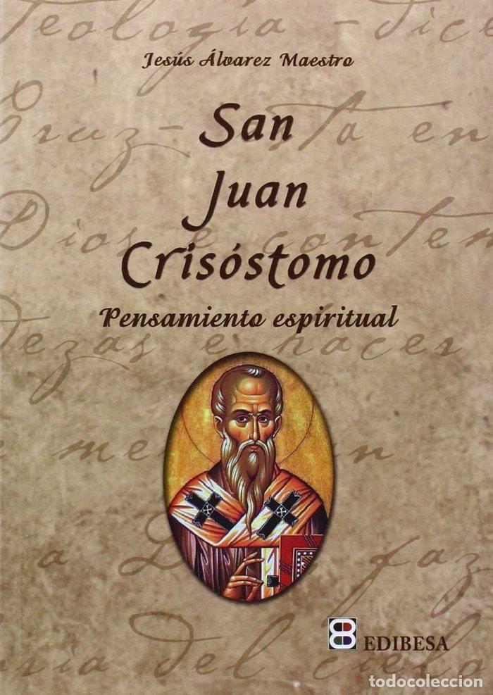 Libri: SAN JUAN CRISOSTOMO. PENSAMIENTO ESPIRITUAL - ALVAREZ MAESTRO, JESUS