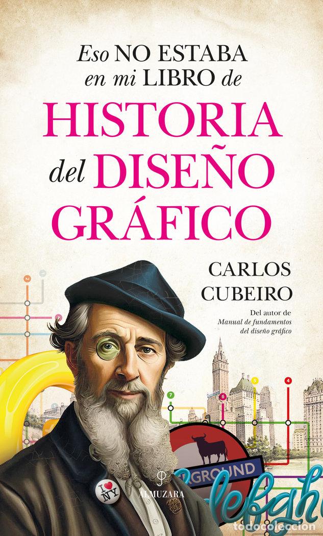 Libri: ESO NO ESTABA EN MI LIBRO DE HISTORIA DEL DISE&Ntilde;O GRAFICO - CUBEIRO, CARLOS