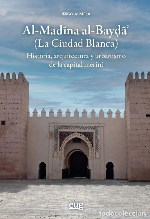 books: AL-MADINA AL-BAYDA LA CIUDAD BLANCA - ALMELA LEGORBURU, I&Ntilde;IGO