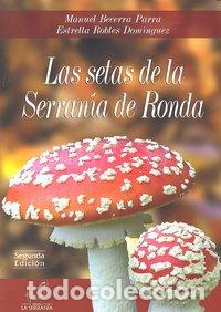 Libros: SETAS DE LA SERRANIA DE RONDA,LAS 2&ordf;ED. - BECERRA PARRA, MANUEL
