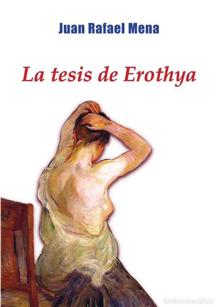 Libros: LA TESIS DE EROTHYA - MENA, JUAN RAFAEL