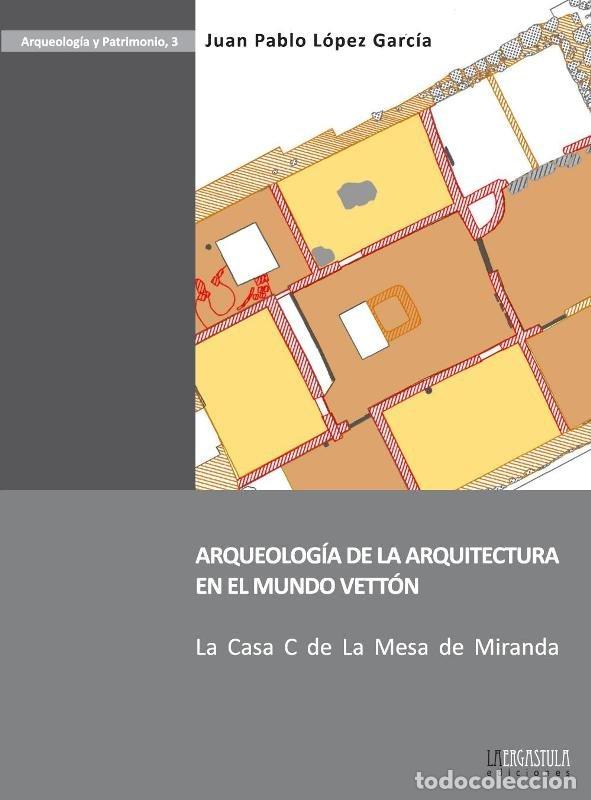 Livres: ARQUEOLOGIA DE LA ARQUITECTURA EN EL MUNDO VETTON - LOPEZ GARCIA, JUAN PABLO