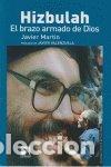 Libros: HIZBULAH EL BRAZO ARMADO DE DIOS - MARTIN, JAVIER