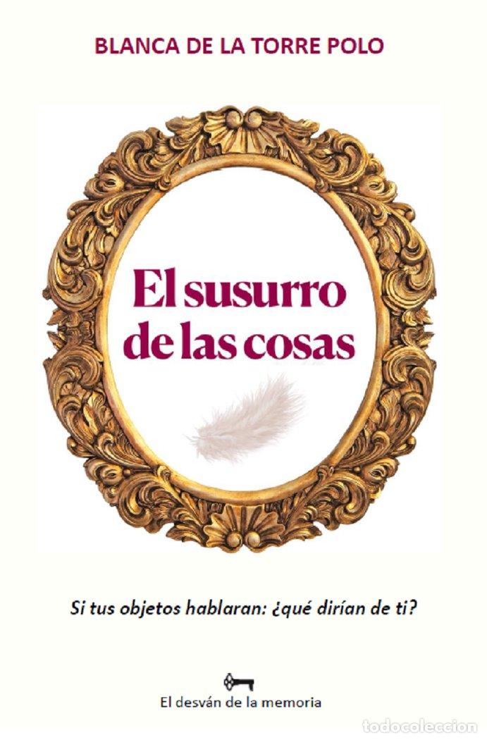 B&uuml;cher: EL SUSURRO DE LAS COSAS - DE LA TORRE POLO, BLANCA
