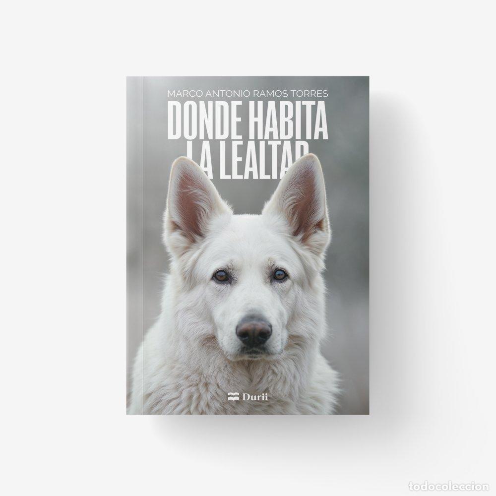 Libros: DONDE HABITA LA LEALTAD - RAMOS TORRES, MARCO ANTONIO