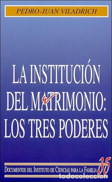 Libros: INSTITUCION DEL MATRIMONIO: LOS TRES PODERES, LA - VILADRICH, PEDRO JUAN
