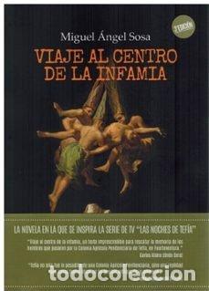 Libros: VIAJE AL CENTRO DE LA INFAMIA 3&ordf; EDICION - MIGUEL ANGEL SOSA MACHIN